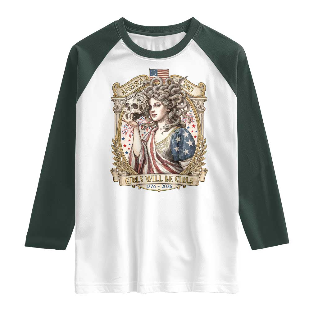 Feminist Medusa Girls Will Be Girls Raglan Shirt USA 250 Anniversary Gift TS12 White Dark Forest Green Print Your Wear