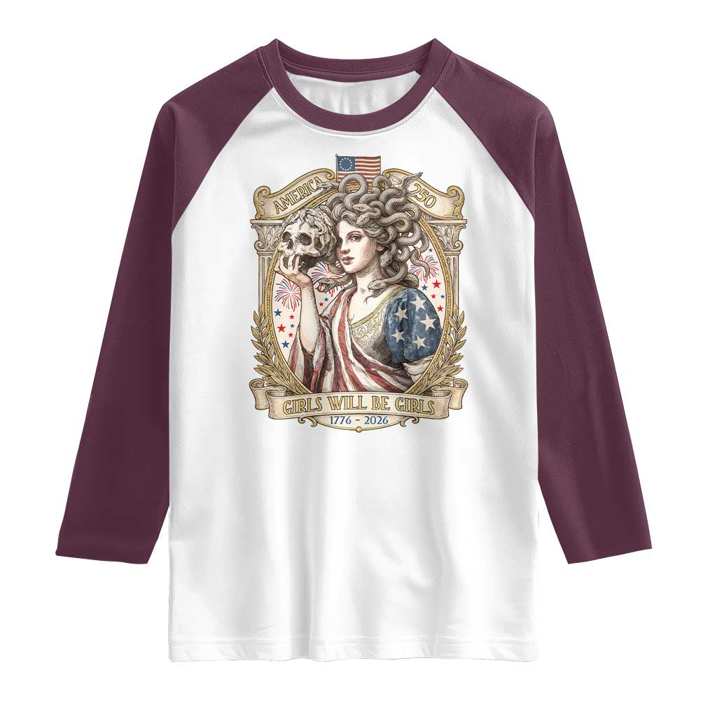Feminist Medusa Girls Will Be Girls Raglan Shirt USA 250 Anniversary Gift TS12 White Maroon Print Your Wear
