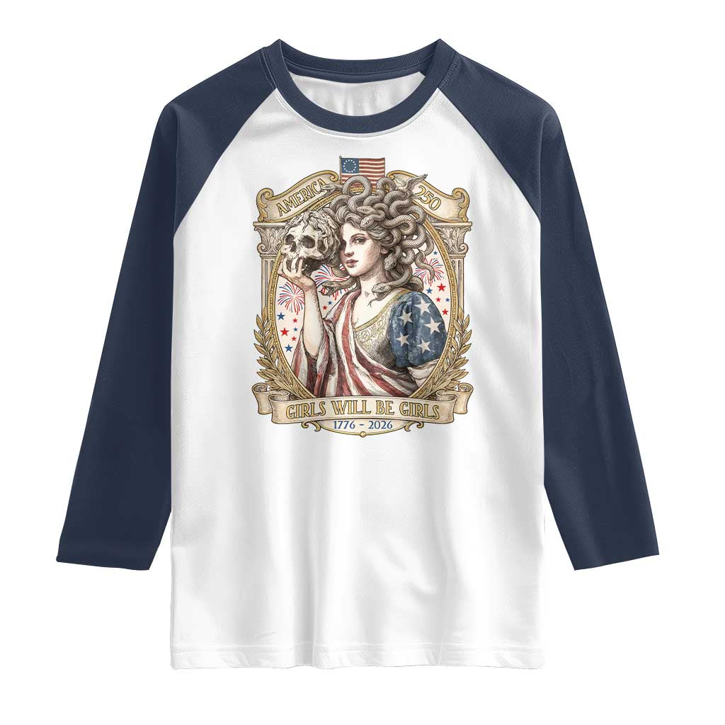 Feminist Medusa Girls Will Be Girls Raglan Shirt USA 250 Anniversary Gift TS12 White Navy Print Your Wear