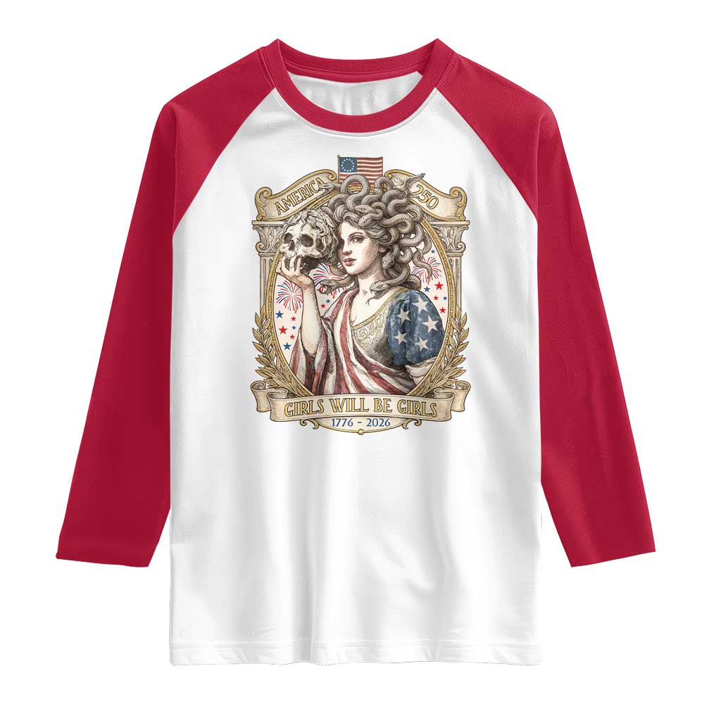 Feminist Medusa Girls Will Be Girls Raglan Shirt USA 250 Anniversary Gift TS12 White Red Print Your Wear