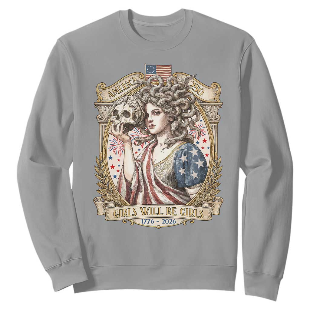 Feminist Medusa Girls Will Be Girls Sweatshirt USA 250 Anniversary Gift TS12 Sport Gray Print Your Wear