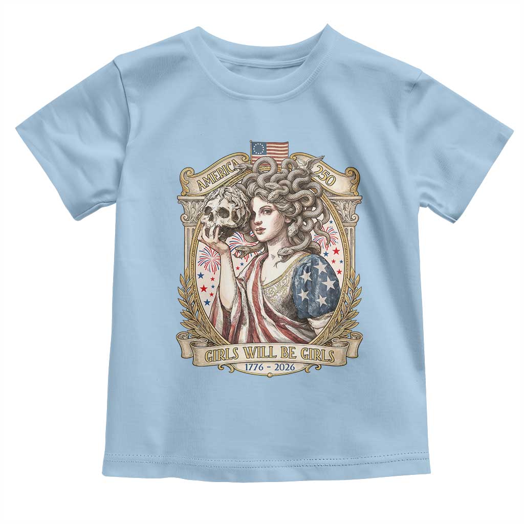 Feminist Medusa Girls Will Be Girls Toddler T Shirt USA 250 Anniversary Gift TS12 Light Blue Print Your Wear