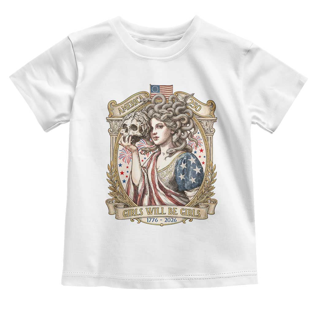 Feminist Medusa Girls Will Be Girls Toddler T Shirt USA 250 Anniversary Gift TS12 White Print Your Wear