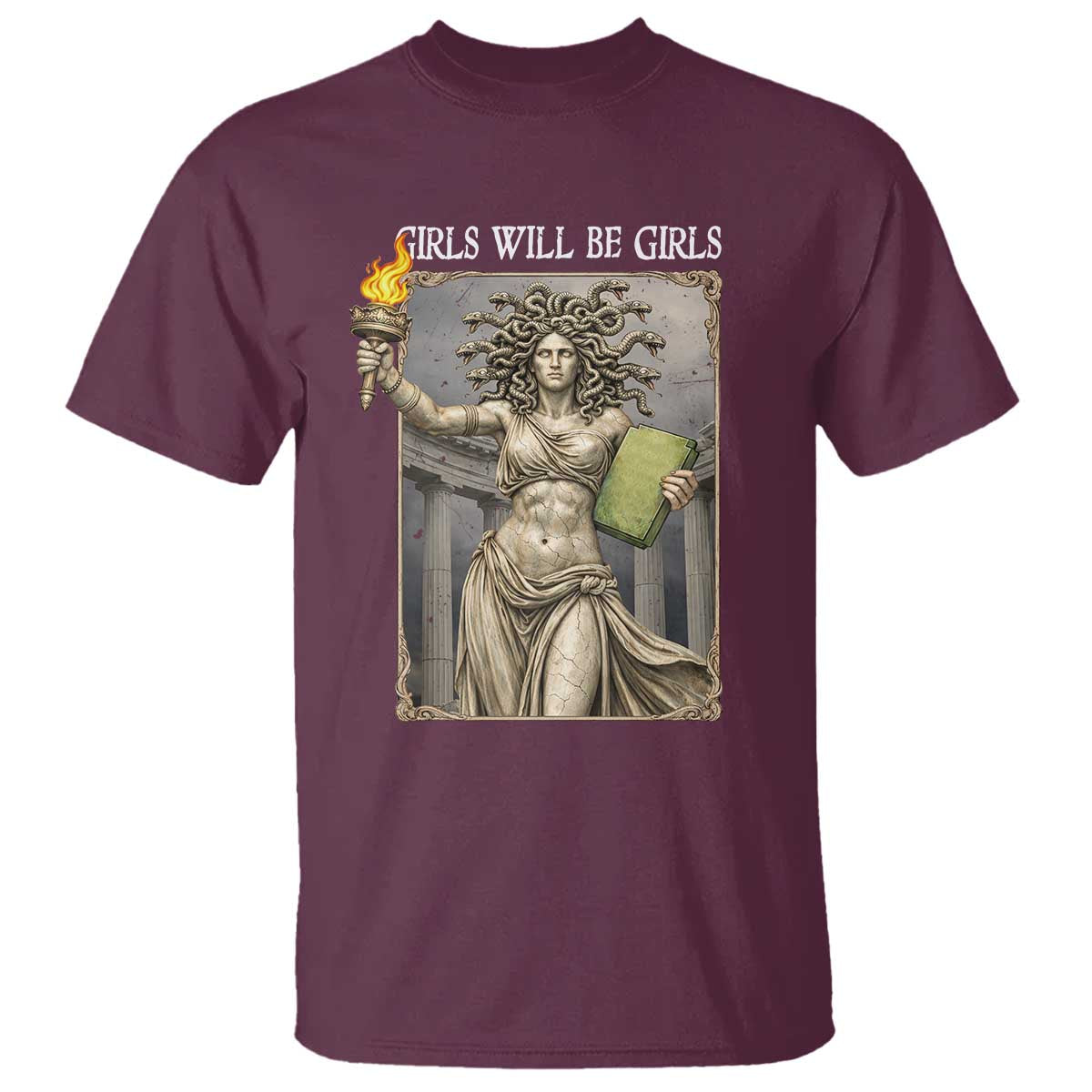 Funny Feminist Medusa Statue Of Liberty T Shirt Girls Will Be Girls TS12 Maroon Print Your Wear