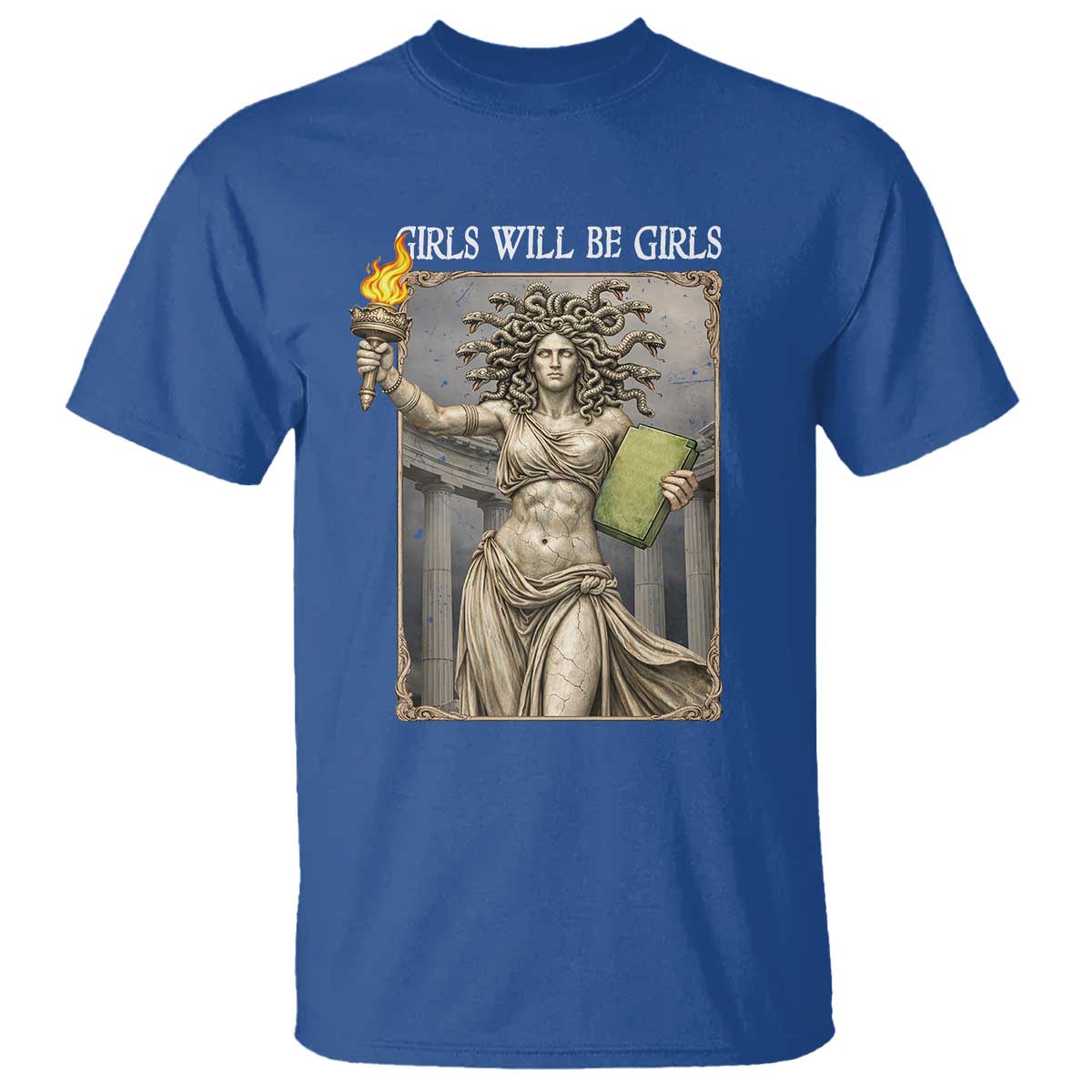 Funny Feminist Medusa Statue Of Liberty T Shirt Girls Will Be Girls TS12 Royal Blue Print Your Wear