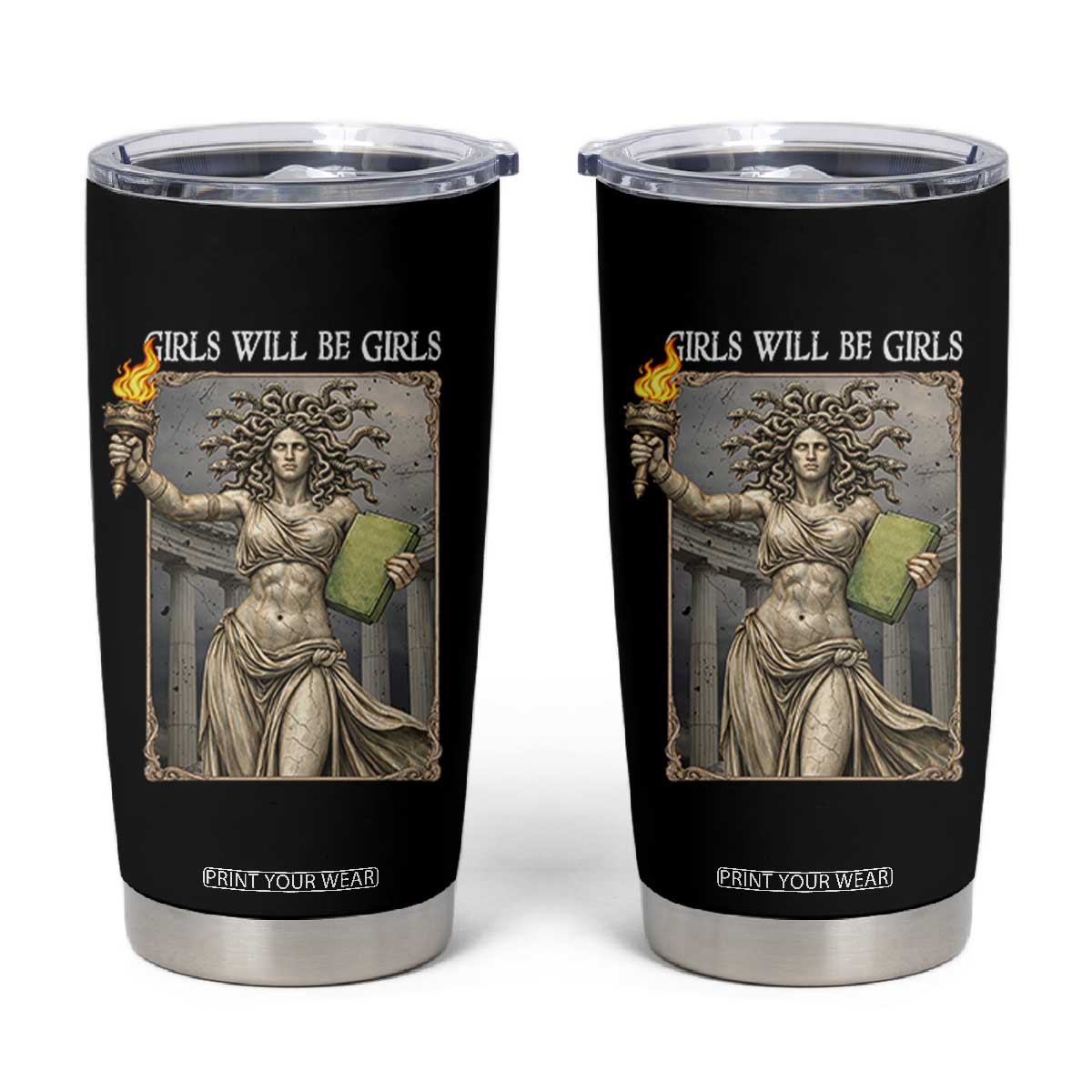 Funny Feminist Medusa Statue Of Liberty Tumbler Cup Girls Will Be Girls TS12 Black Print Your Wear