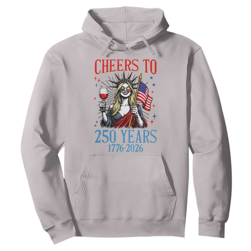 Funny Patriotic Statue Of Liberty Hoodie Cheers To 250 Years TS12 Ice Gray Print Your Wear
