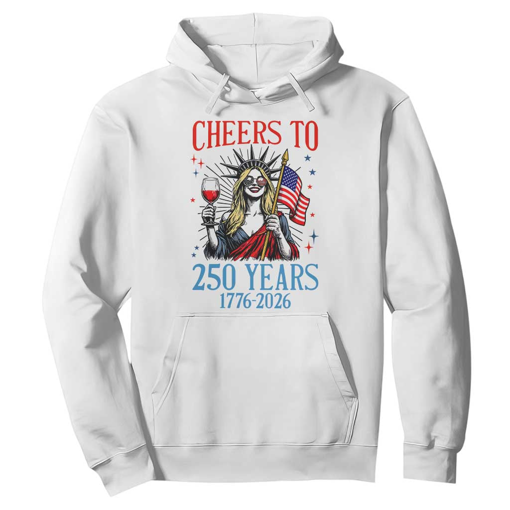 Funny Patriotic Statue Of Liberty Hoodie Cheers To 250 Years TS12 White Print Your Wear