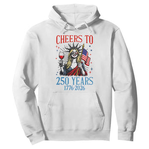 Funny Patriotic Statue Of Liberty Hoodie Cheers To 250 Years TS12 White Print Your Wear