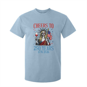 Funny Patriotic Statue Of Liberty T Shirt For Kid Cheers To 250 Years TS12 Light Blue Print Your Wear