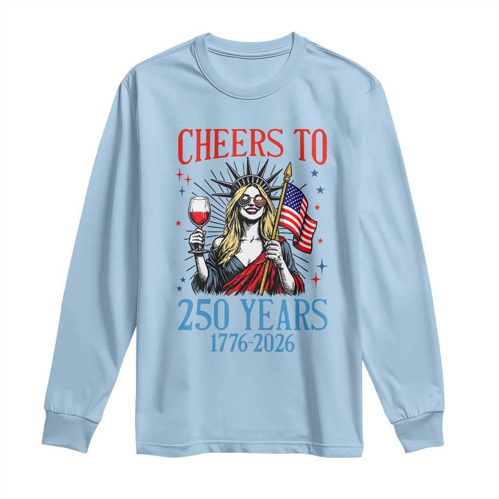 Funny Patriotic Statue Of Liberty Long Sleeve Shirt Cheers To 250 Years TS12 Light Blue Print Your Wear