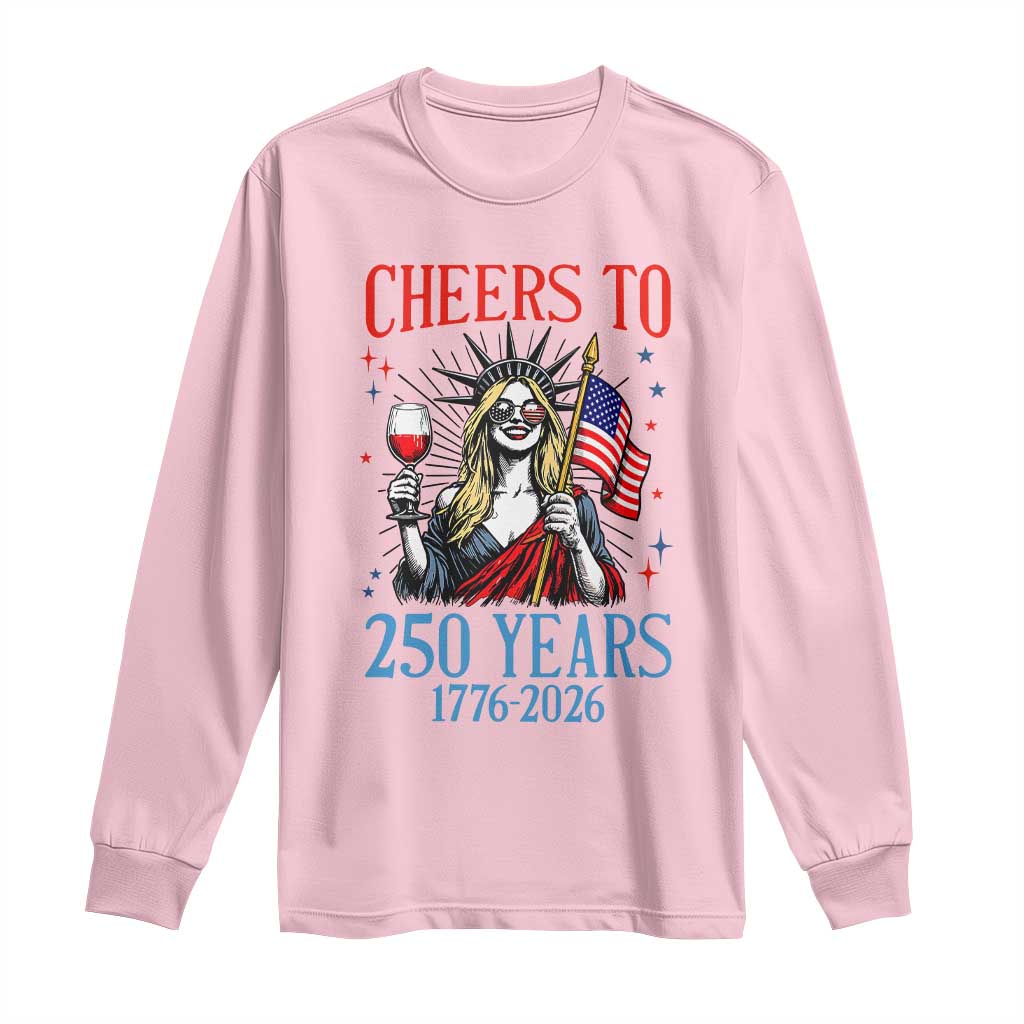 Funny Patriotic Statue Of Liberty Long Sleeve Shirt Cheers To 250 Years TS12 Light Pink Print Your Wear