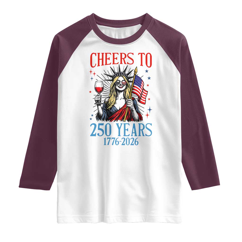 Funny Patriotic Statue Of Liberty Raglan Shirt Cheers To 250 Years TS12 White Maroon Print Your Wear