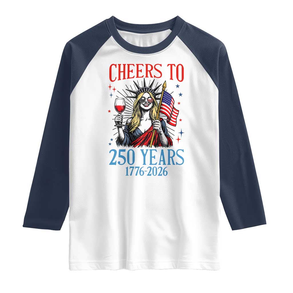 Funny Patriotic Statue Of Liberty Raglan Shirt Cheers To 250 Years TS12 White Navy Print Your Wear