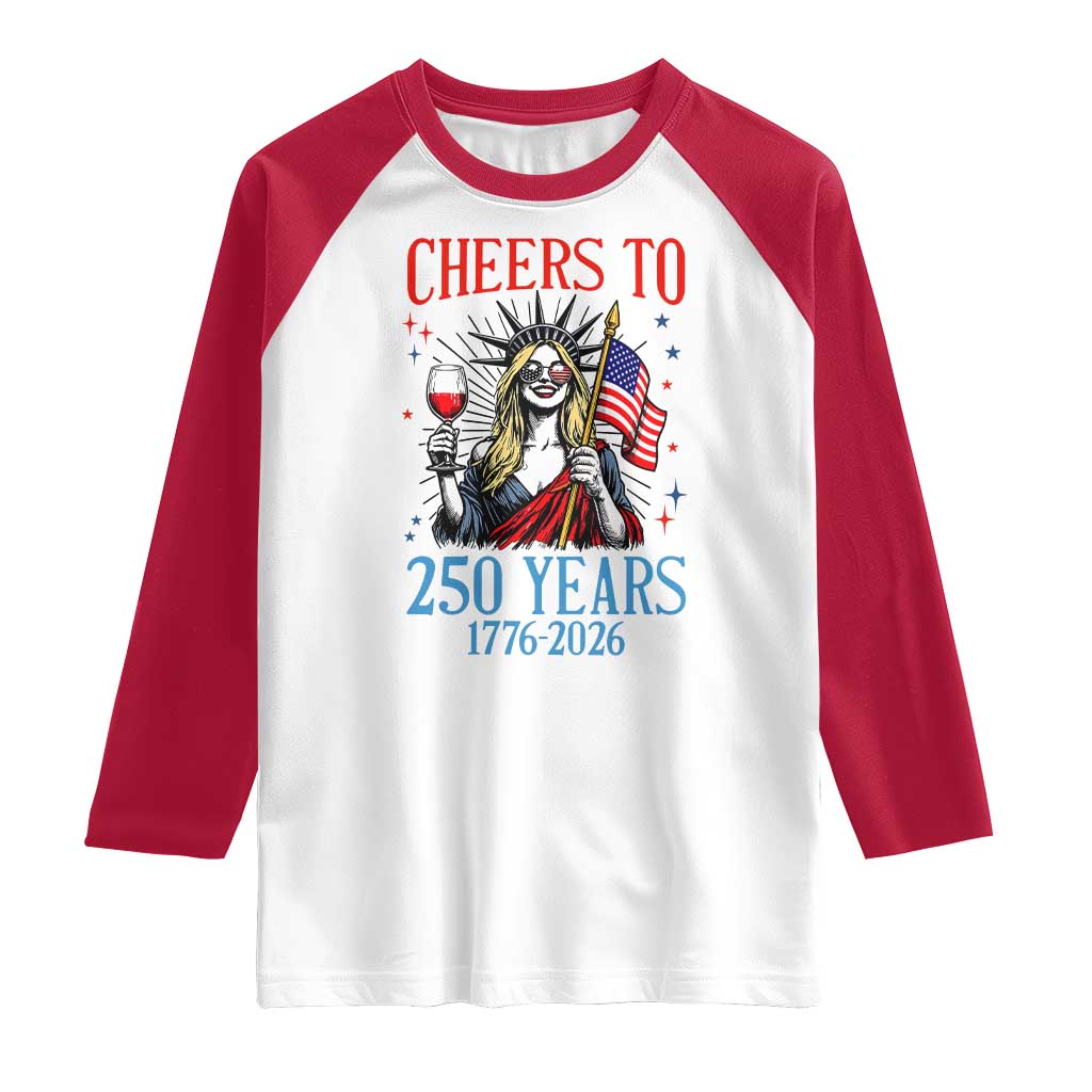 Funny Patriotic Statue Of Liberty Raglan Shirt Cheers To 250 Years TS12 White Red Print Your Wear
