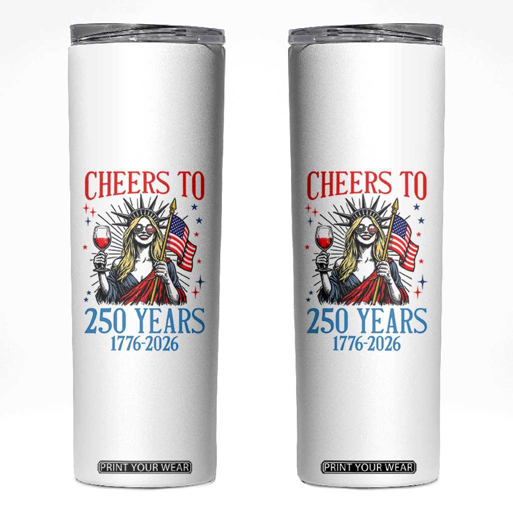 Funny Patriotic Statue Of Liberty Skinny Tumbler Cheers To 250 Years TS12 White Print Your Wear