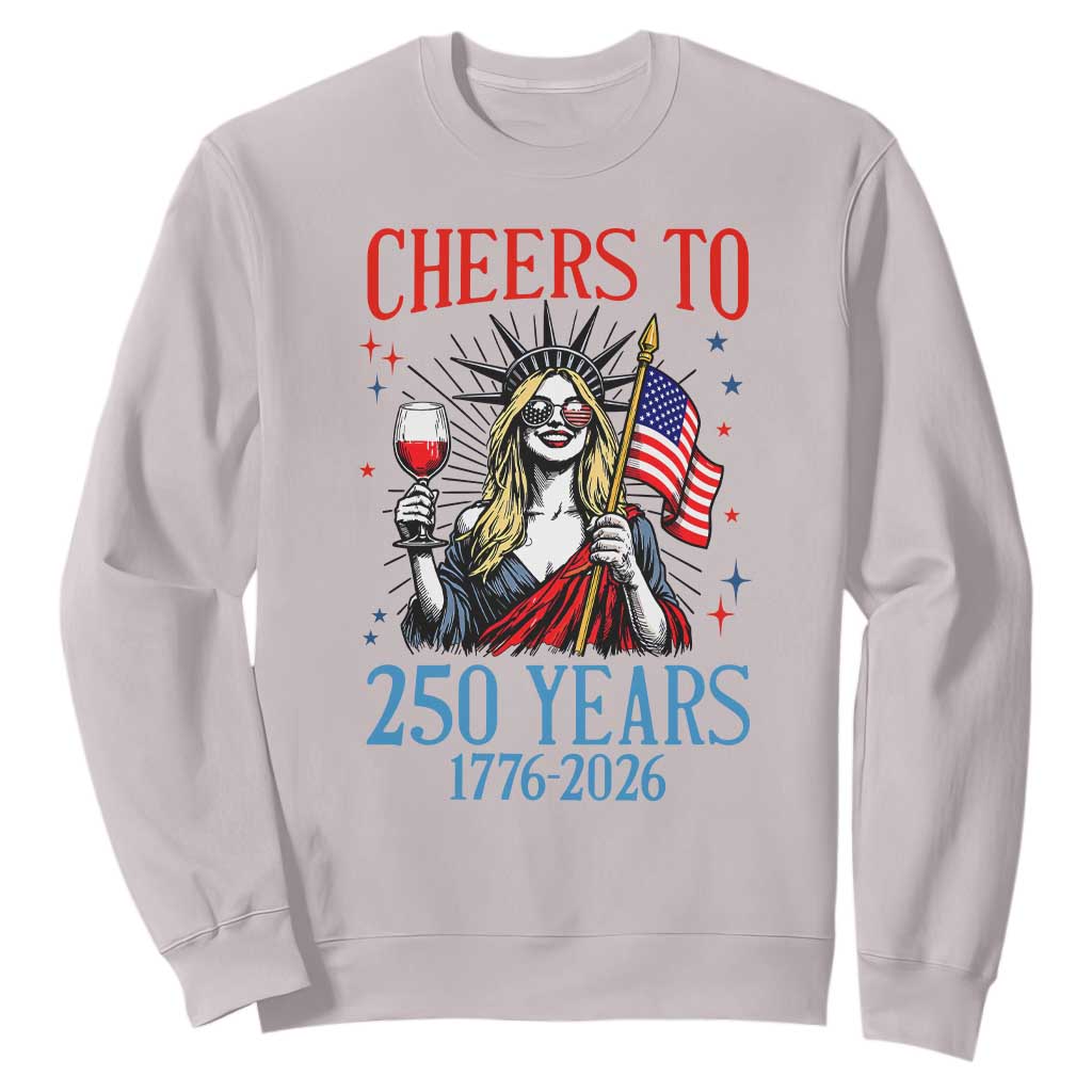 Funny Patriotic Statue Of Liberty Sweatshirt Cheers To 250 Years TS12 Ice Gray Print Your Wear