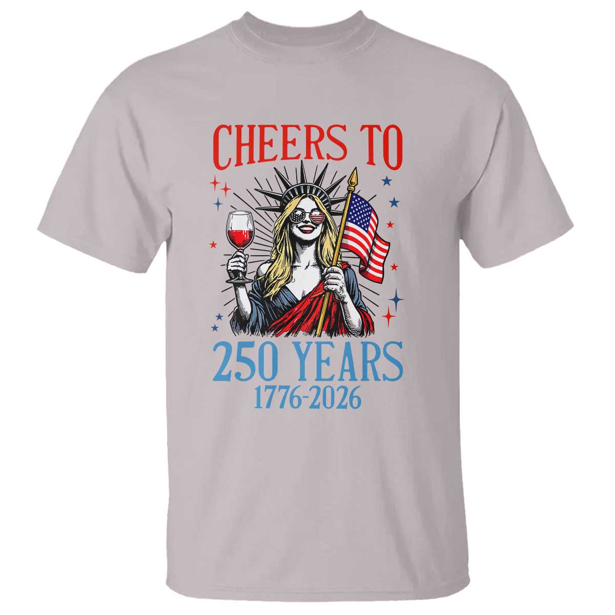 Funny Patriotic Statue Of Liberty T Shirt Cheers To 250 Years TS12 Ice Gray Print Your Wear