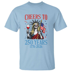 Funny Patriotic Statue Of Liberty T Shirt Cheers To 250 Years TS12 Light Blue Print Your Wear