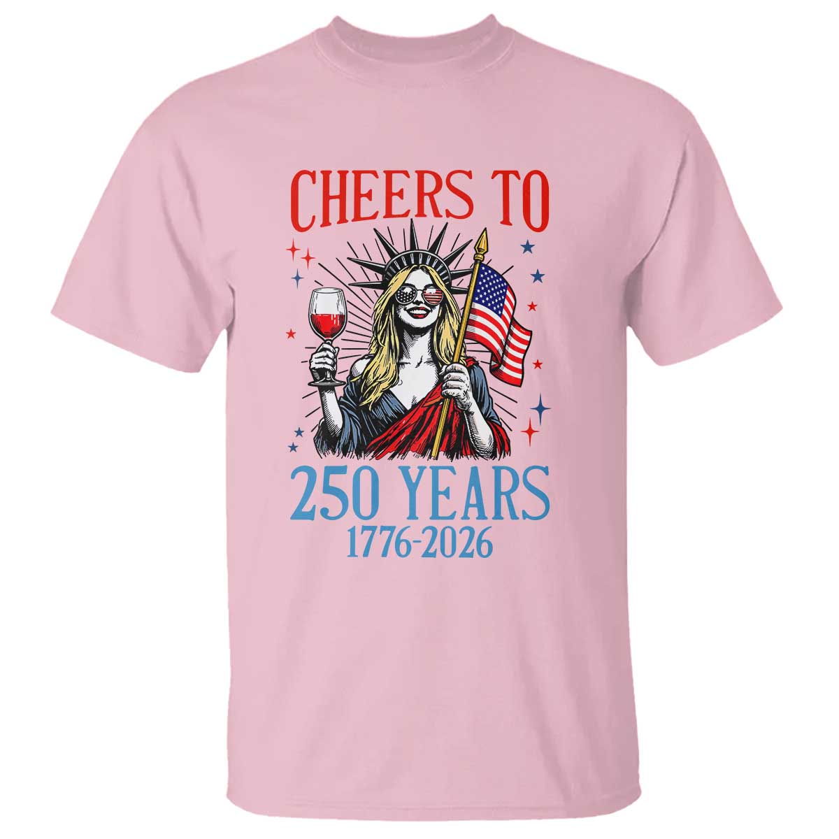 Funny Patriotic Statue Of Liberty T Shirt Cheers To 250 Years TS12 Light Pink Print Your Wear
