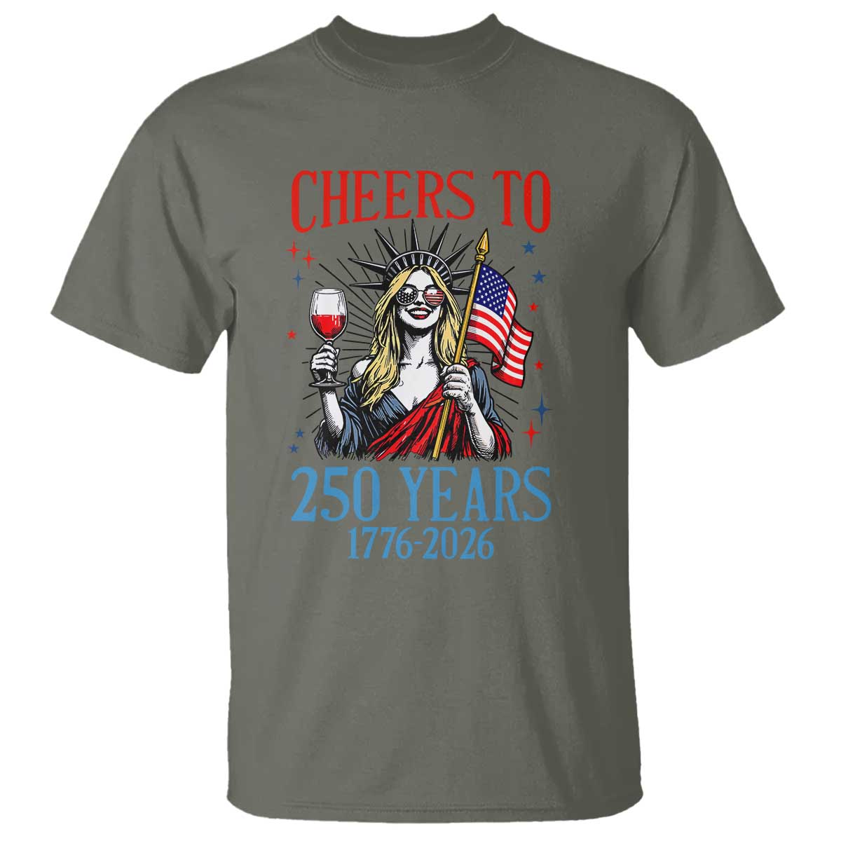 Funny Patriotic Statue Of Liberty T Shirt Cheers To 250 Years TS12 Military Green Print Your Wear