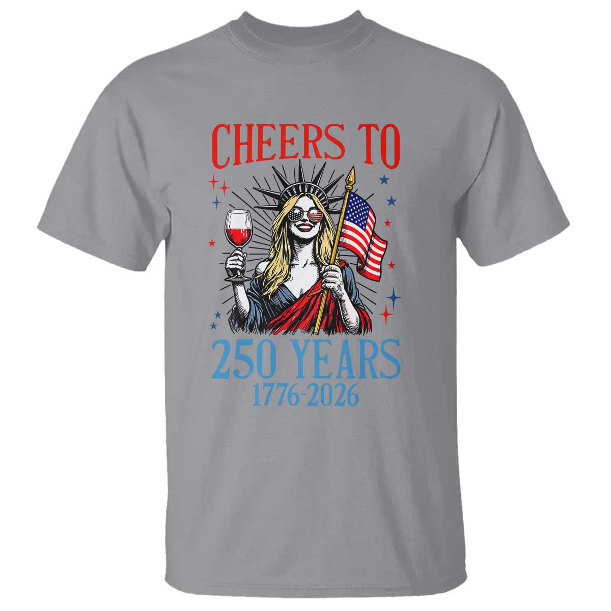 Funny Patriotic Statue Of Liberty T Shirt Cheers To 250 Years TS12 Sport Gray Print Your Wear