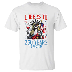 Funny Patriotic Statue Of Liberty T Shirt Cheers To 250 Years TS12 White Print Your Wear