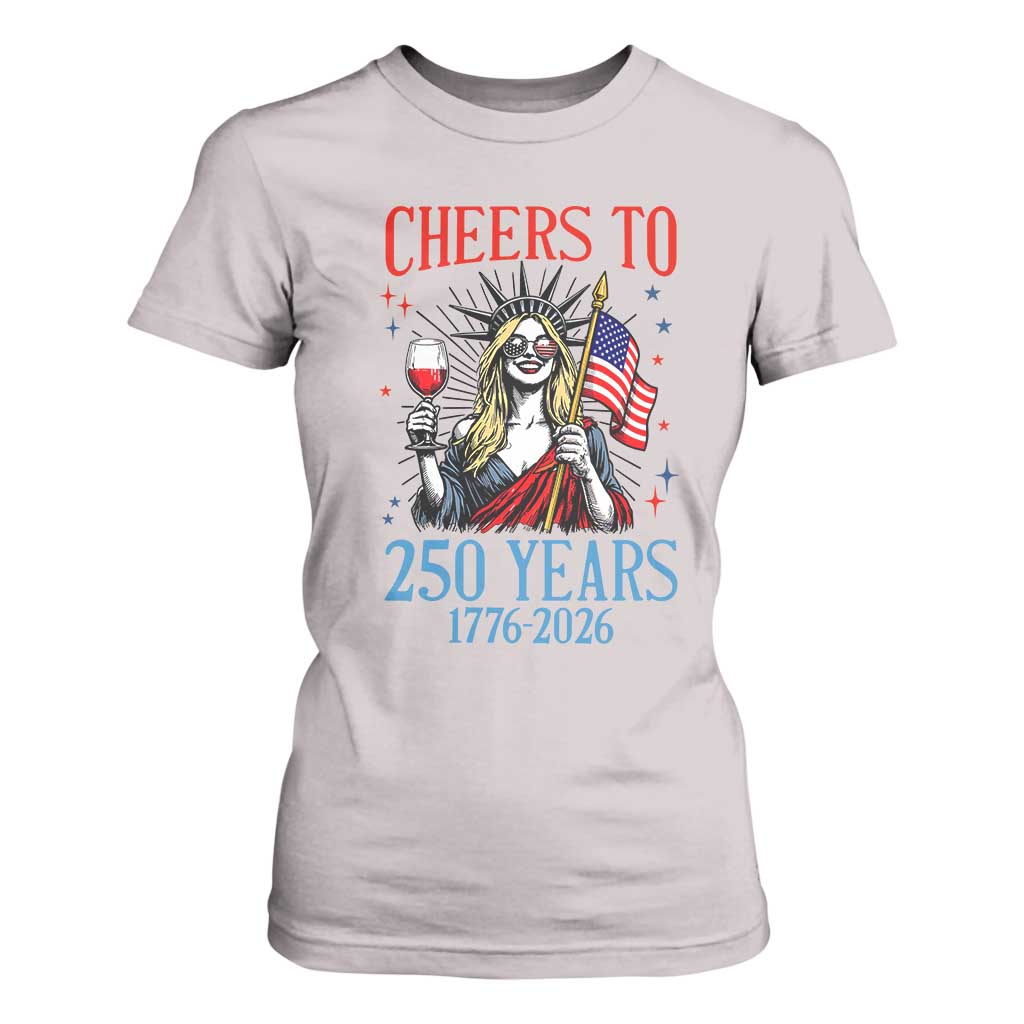 Funny Patriotic Statue Of Liberty T Shirt For Women Cheers To 250 Years TS12 Ice Gray Print Your Wear