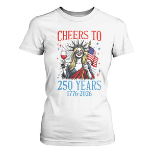 Funny Patriotic Statue Of Liberty T Shirt For Women Cheers To 250 Years TS12 White Print Your Wear