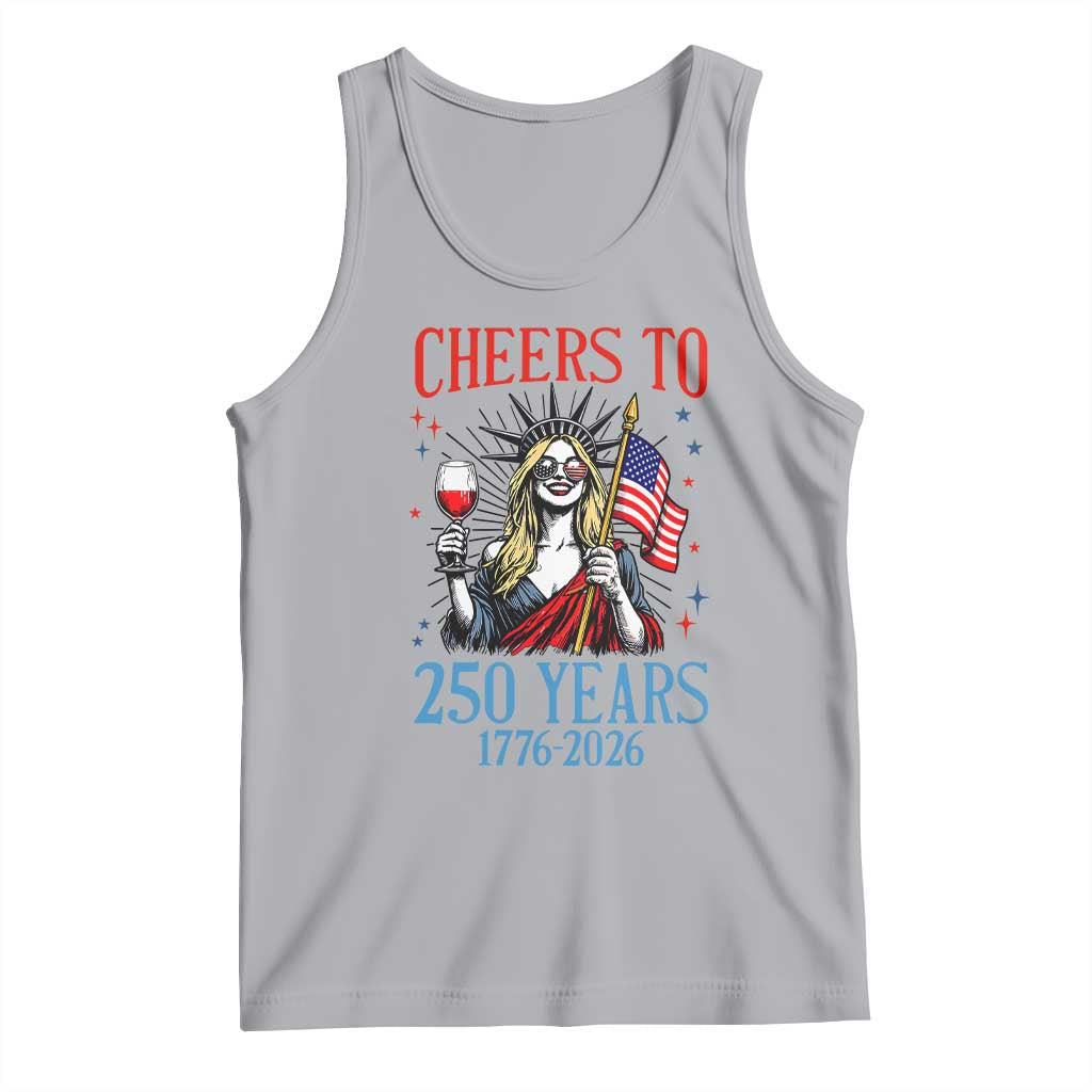 Funny Patriotic Statue Of Liberty Tank Top Cheers To 250 Years TS12 Athletic Heather Print Your Wear