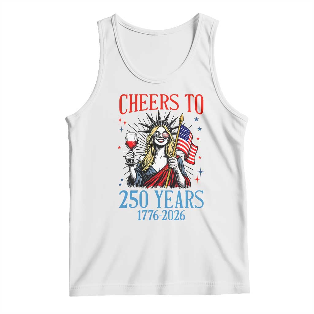 Funny Patriotic Statue Of Liberty Tank Top Cheers To 250 Years TS12 White Print Your Wear