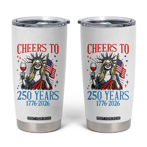 Funny Patriotic Statue Of Liberty Tumbler Cup Cheers To 250 Years TS12 White Print Your Wear