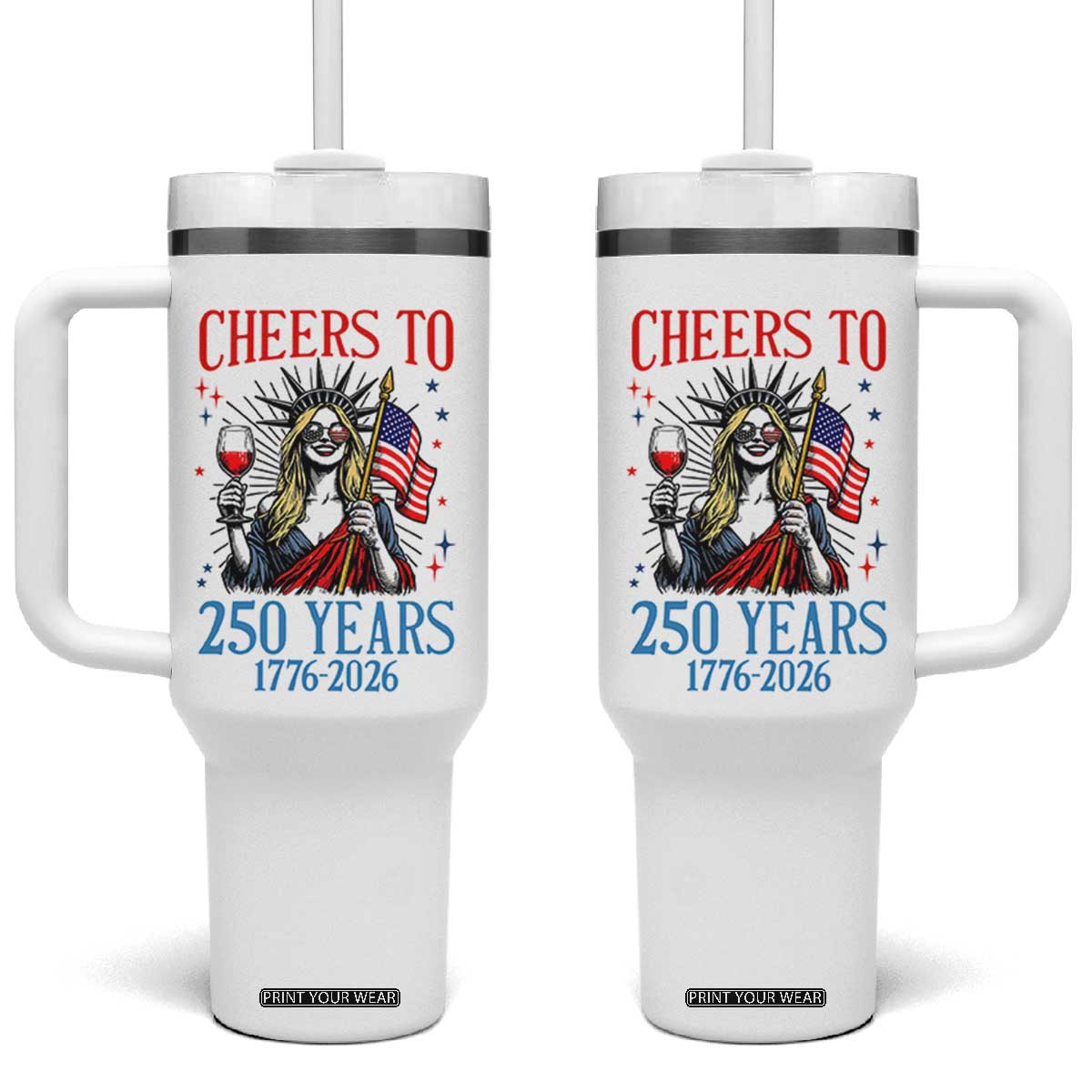 Funny Patriotic Statue Of Liberty Tumbler With Handle Cheers To 250 Years TS12 One Size: 40 oz White Print Your Wear