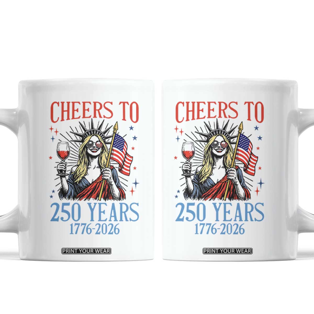 Funny Patriotic Statue Of Liberty Coffee Mug Cheers To 250 Years TS12 White Print Your Wear
