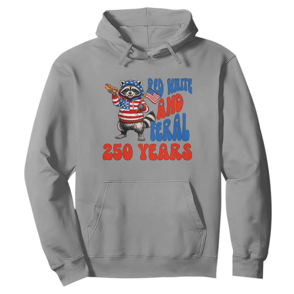 Funny Patriotic Raccoon Hoodie Red White And Feral 250 Years TS12 Sport Gray Print Your Wear