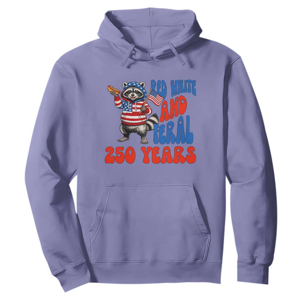 Funny Patriotic Raccoon Hoodie Red White And Feral 250 Years TS12 Violet Print Your Wear