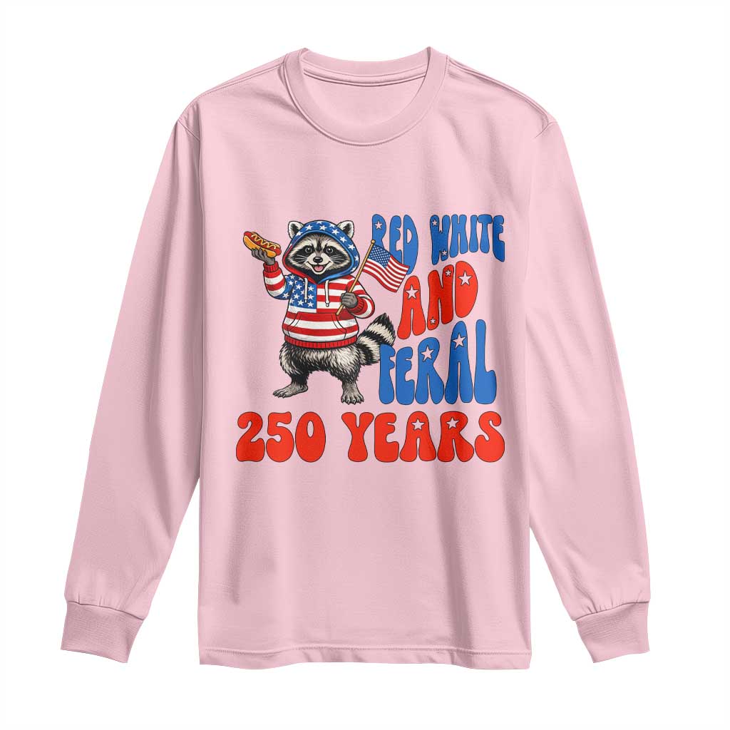 Funny Patriotic Raccoon Long Sleeve Shirt Red White And Feral 250 Years TS12 Light Pink Print Your Wear