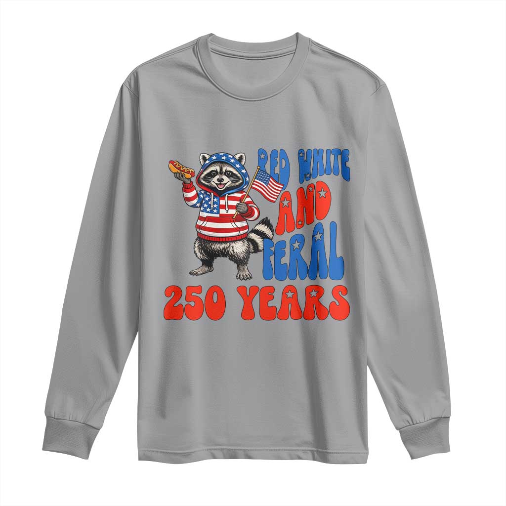 Funny Patriotic Raccoon Long Sleeve Shirt Red White And Feral 250 Years TS12 Sport Gray Print Your Wear