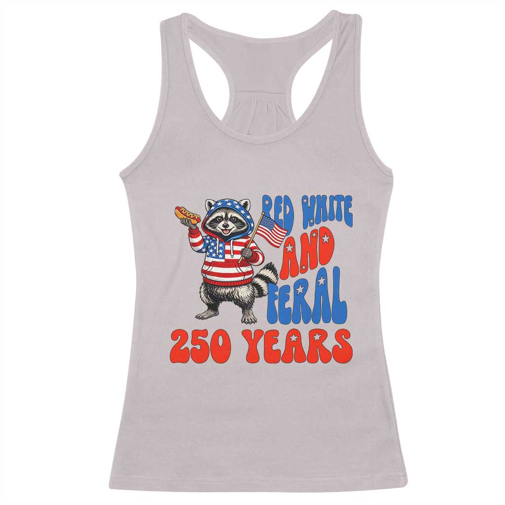 Funny Patriotic Raccoon Racerback Tank Top Red White And Feral 250 Years TS12 Ice Gray Print Your Wear