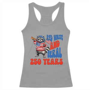 Funny Patriotic Raccoon Racerback Tank Top Red White And Feral 250 Years TS12 Sport Gray Print Your Wear