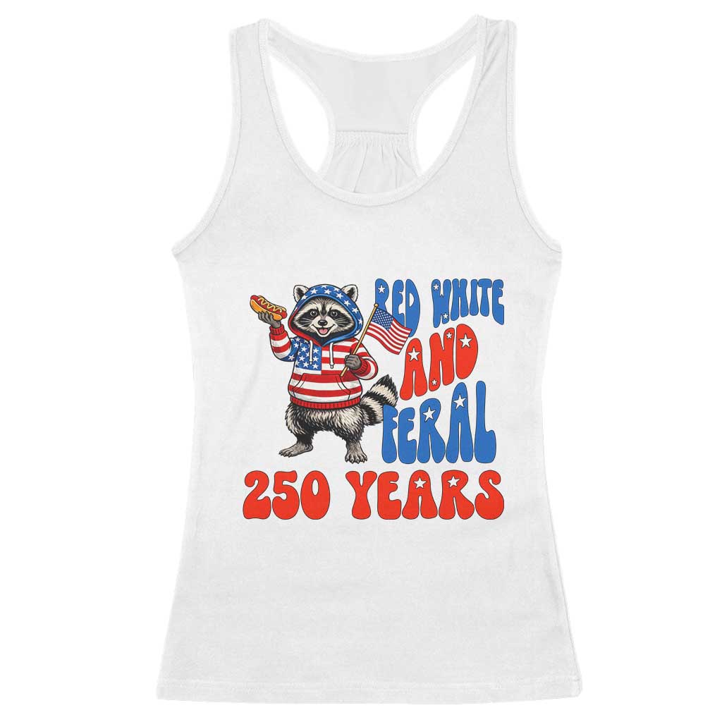 Funny Patriotic Raccoon Racerback Tank Top Red White And Feral 250 Years TS12 White Print Your Wear