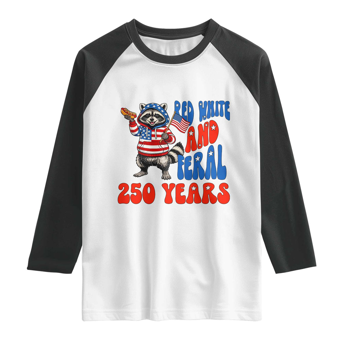 Funny Patriotic Raccoon Raglan Shirt Red White And Feral 250 Years TS12 White Black Print Your Wear