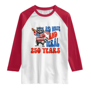 Funny Patriotic Raccoon Raglan Shirt Red White And Feral 250 Years TS12 White Red Print Your Wear