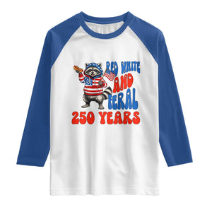 Funny Patriotic Raccoon Raglan Shirt Red White And Feral 250 Years TS12 White Royal Print Your Wear