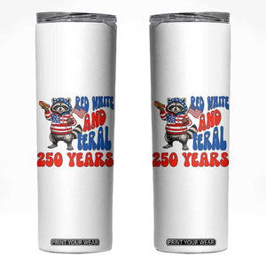 Funny Patriotic Raccoon Skinny Tumbler Red White And Feral 250 Years TS12 White Print Your Wear