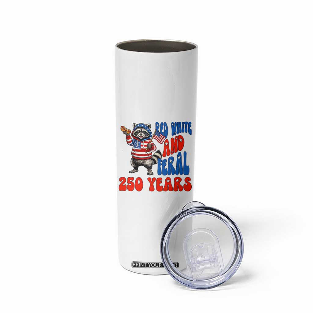 Funny Patriotic Raccoon Skinny Tumbler Red White And Feral 250 Years TS12 Print Your Wear