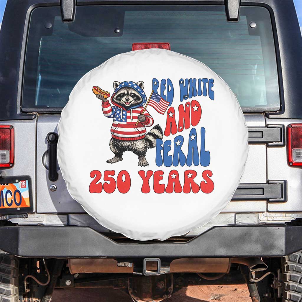 Funny Patriotic Raccoon Spare Tire Cover Red White And Feral 250 Years TS12 No hole White Print Your Wear