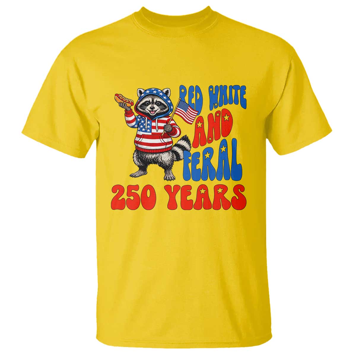 Funny Patriotic Raccoon T Shirt Red White And Feral 250 Years TS12 Daisy Print Your Wear