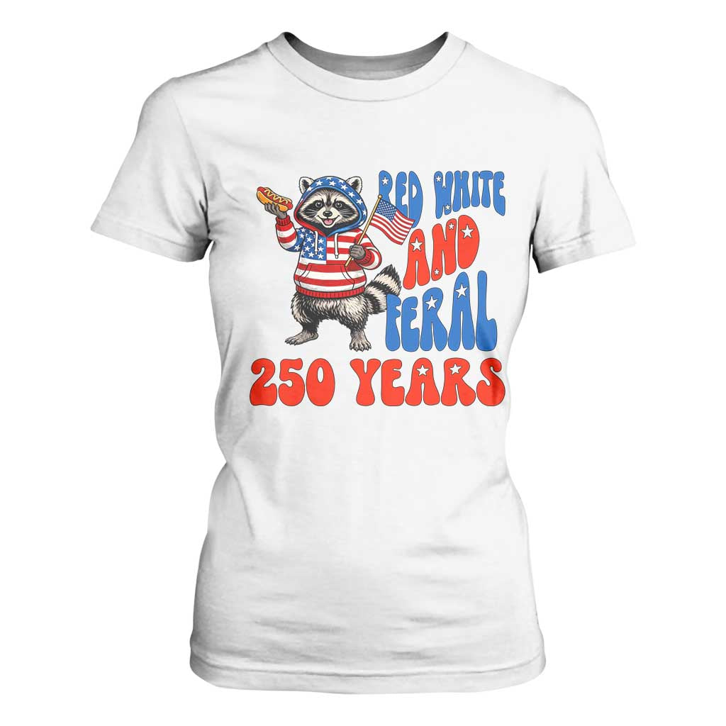 Funny Patriotic Raccoon T Shirt For Women Red White And Feral 250 Years TS12 White Print Your Wear