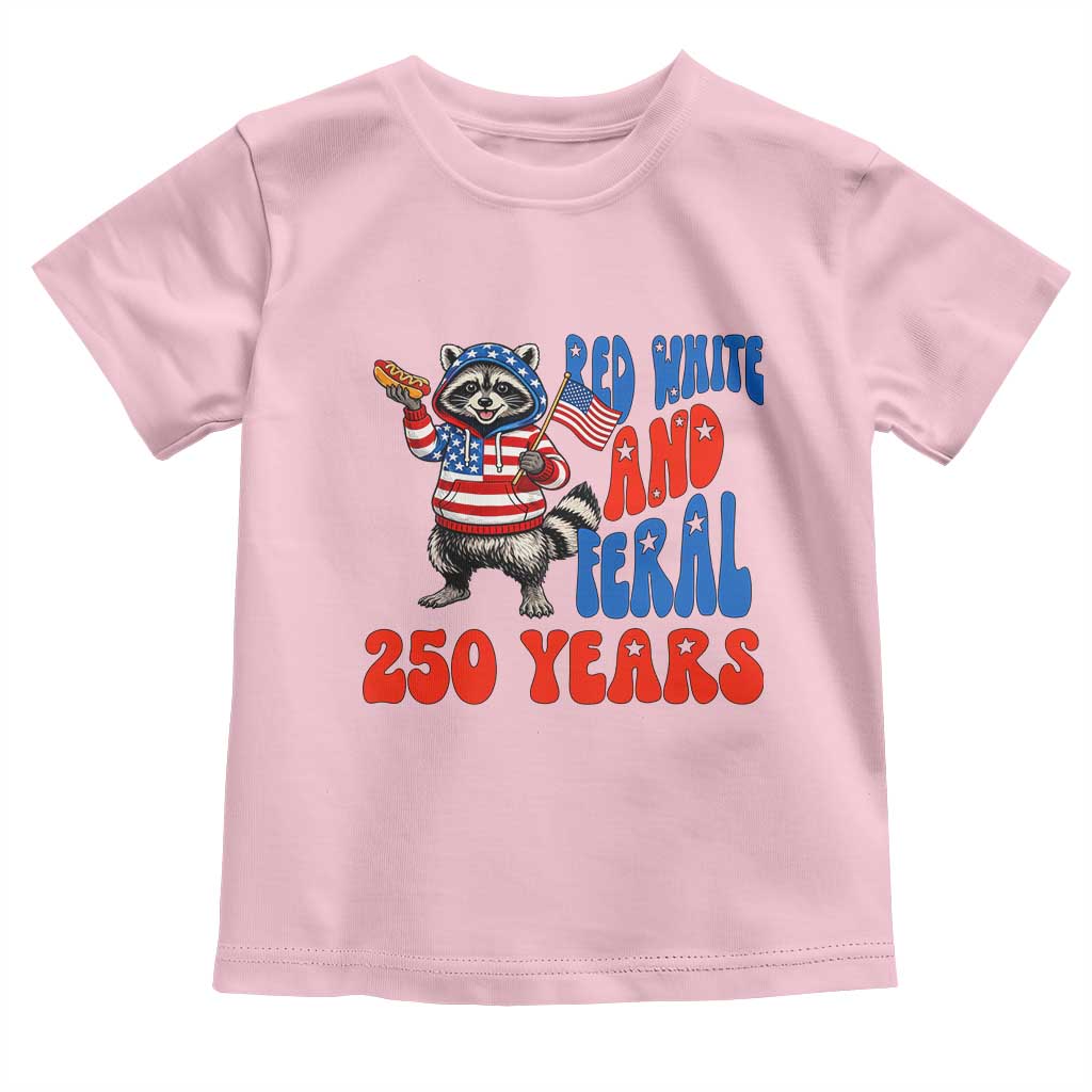 Funny Patriotic Raccoon Toddler T Shirt Red White And Feral 250 Years TS12 Light Pink Print Your Wear